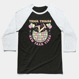 Think thighs New Year Vibes Groovy Baseball T-Shirt